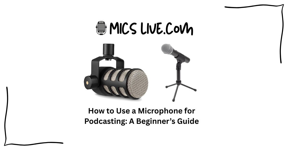 Use Mic How to Use a Microphone for Podcasting